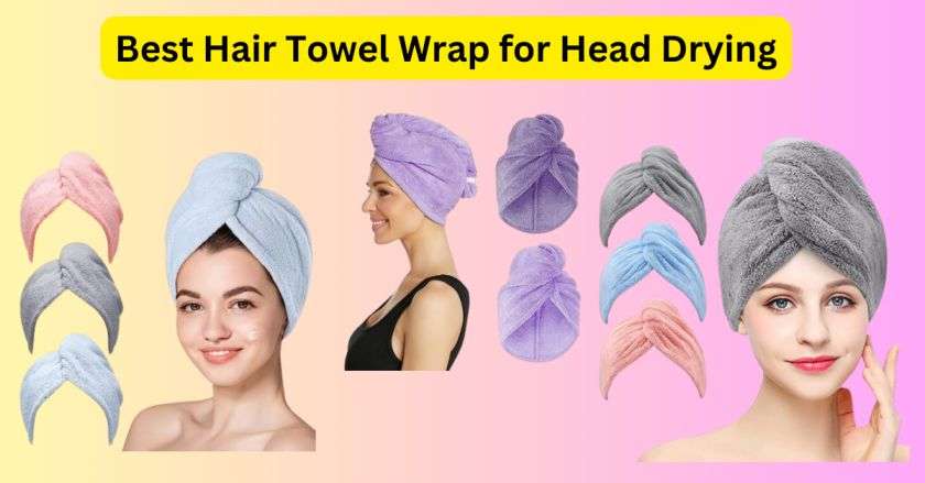 Best Hair Towel Wrap for Head Drying